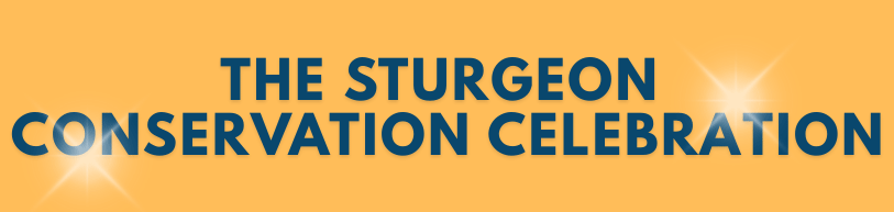 The Sturgeon Conservation Celebration